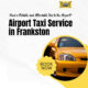 frankstonsilvertaxi-frankston-silver-taxi-best-frankston-airport-transfer-2024-blog